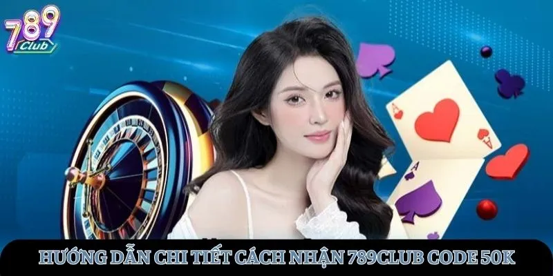 Hướng dẫn chi tiết cách nhận Code 50k