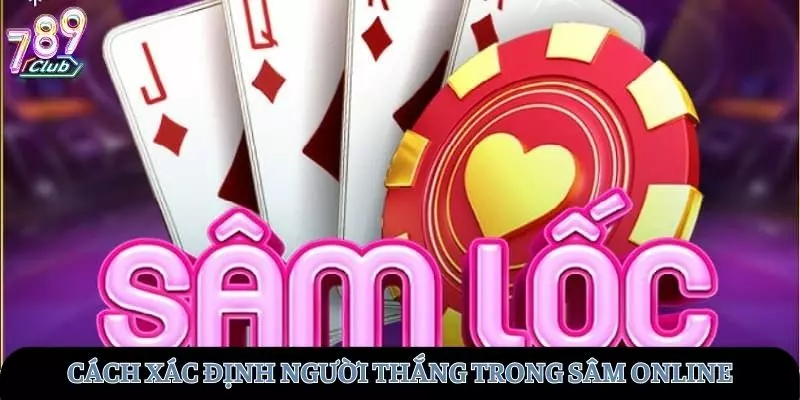 Cách xác định người thắng trong bài sâm trực tuyến