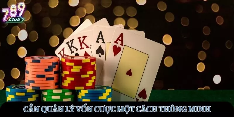 Quản lý vốn cược thông minh là yếu tố then chốt để thành công