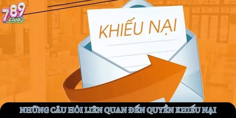 FAQ - Câu hỏi liên quan đến quyền khiếu nại