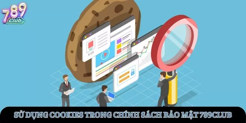 Sử dụng Cookies trong chính sách bảo mật tại 789club