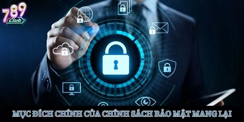 Những mục đích chính mà chính sách bảo mật mang lại