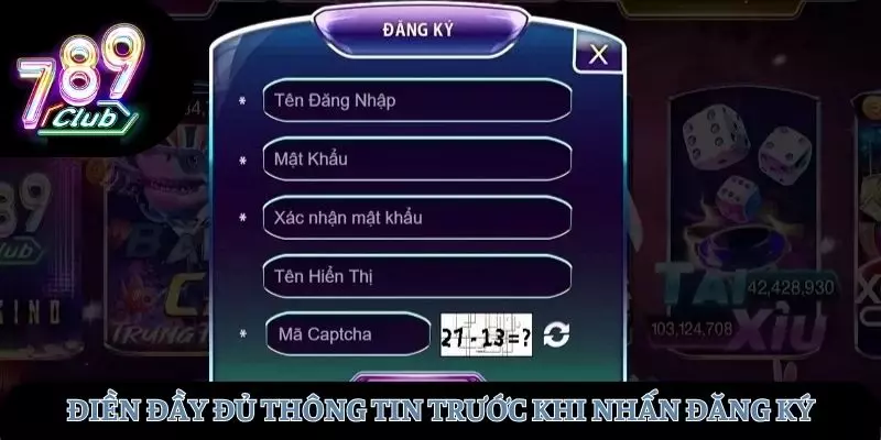 Điền đầy đủ các trường thông tin trước khi nhấn đăng ký 789Club