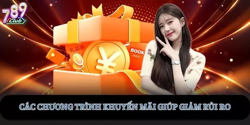 Giảm thiểu rủi ro với các chương trình khuyến mãi