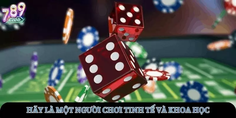 Hãy là người chơi một cách tinh tế và khoa học