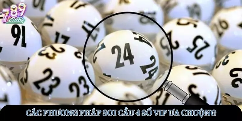 Các phương pháp soi cầu 4 số vip được ưa chuộng