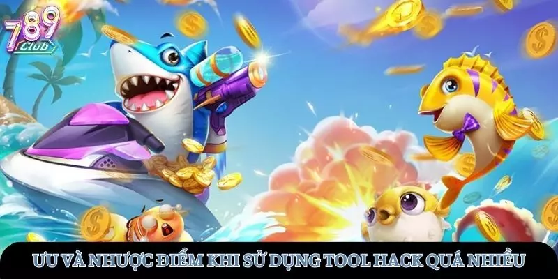Ưu và nhược điểm khi sử dụng quá nhiều tool hack