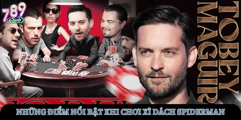 Những đặc điểm nổi bật khi tham gia xì dách spiderman tại 789club