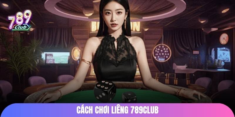 cach-choi-bai-lieng-789club