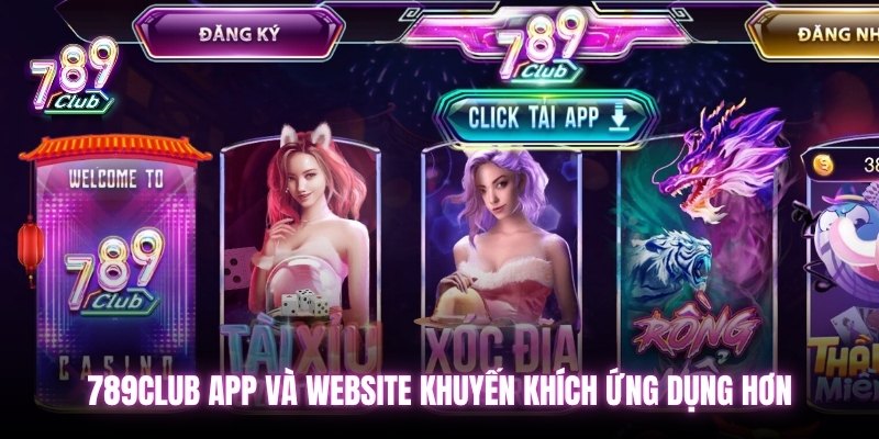 789club app và website khuyến khích ứng dụng hơn