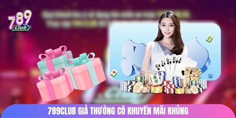 789club giả thường có khuyến mãi khủng