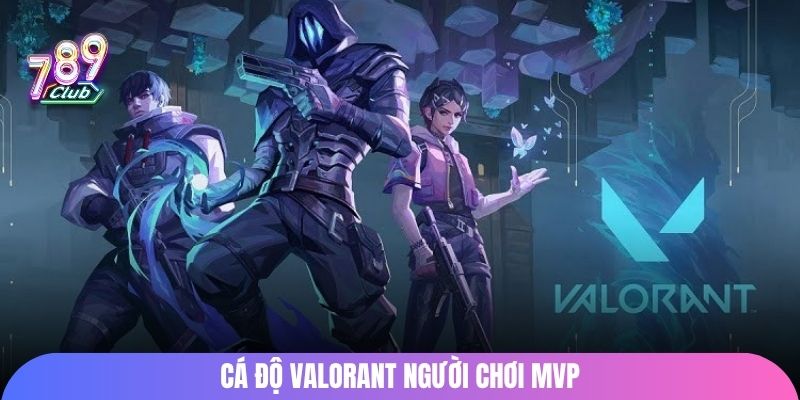 Cá độ Valorant người chơi MVP