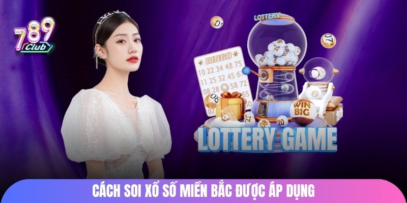 Cách soi xổ số miền Bắc được áp dụng