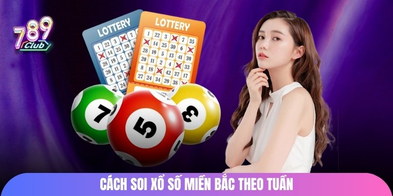 Cách soi xổ số miền bắc theo tuần 