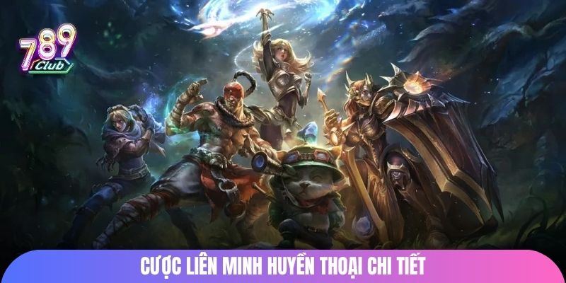 Cược Liên Minh Huyền Thoại chi tiết