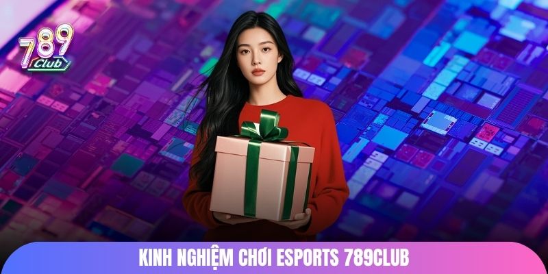 Kinh nghiệm chơi Esports 789club