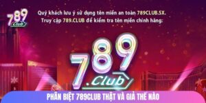 phan-biet-789club-that-va-gia-the-nao