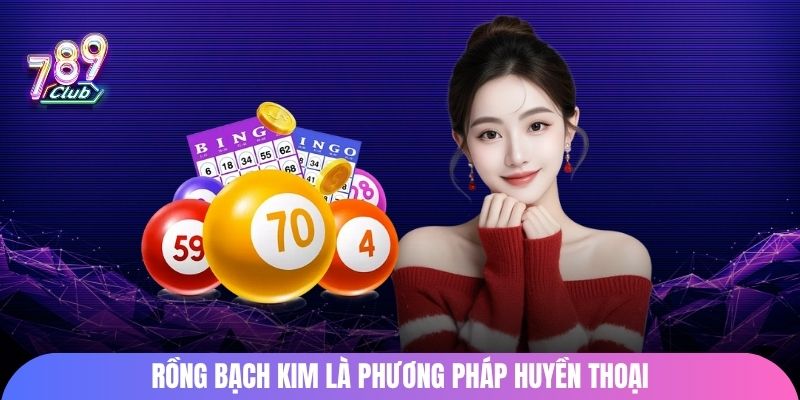 Rồng bạch kim là phương pháp huyền thoại