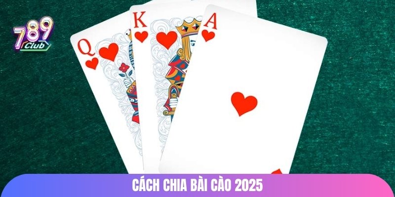 Cách chia bài cào 2025