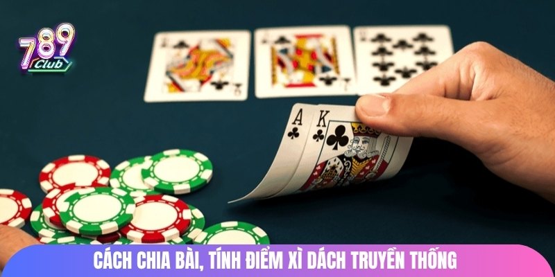 Cách chia bài, tính điểm xì dách truyền thống 