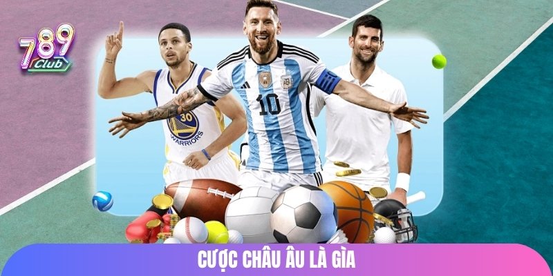 Cược Châu Âu là gì